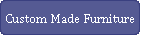 Custom Made Furniture