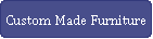 Custom Made Furniture