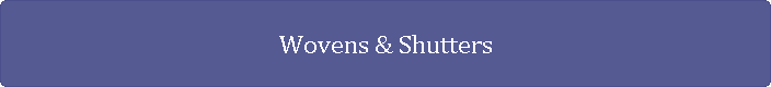 Wovens & Shutters